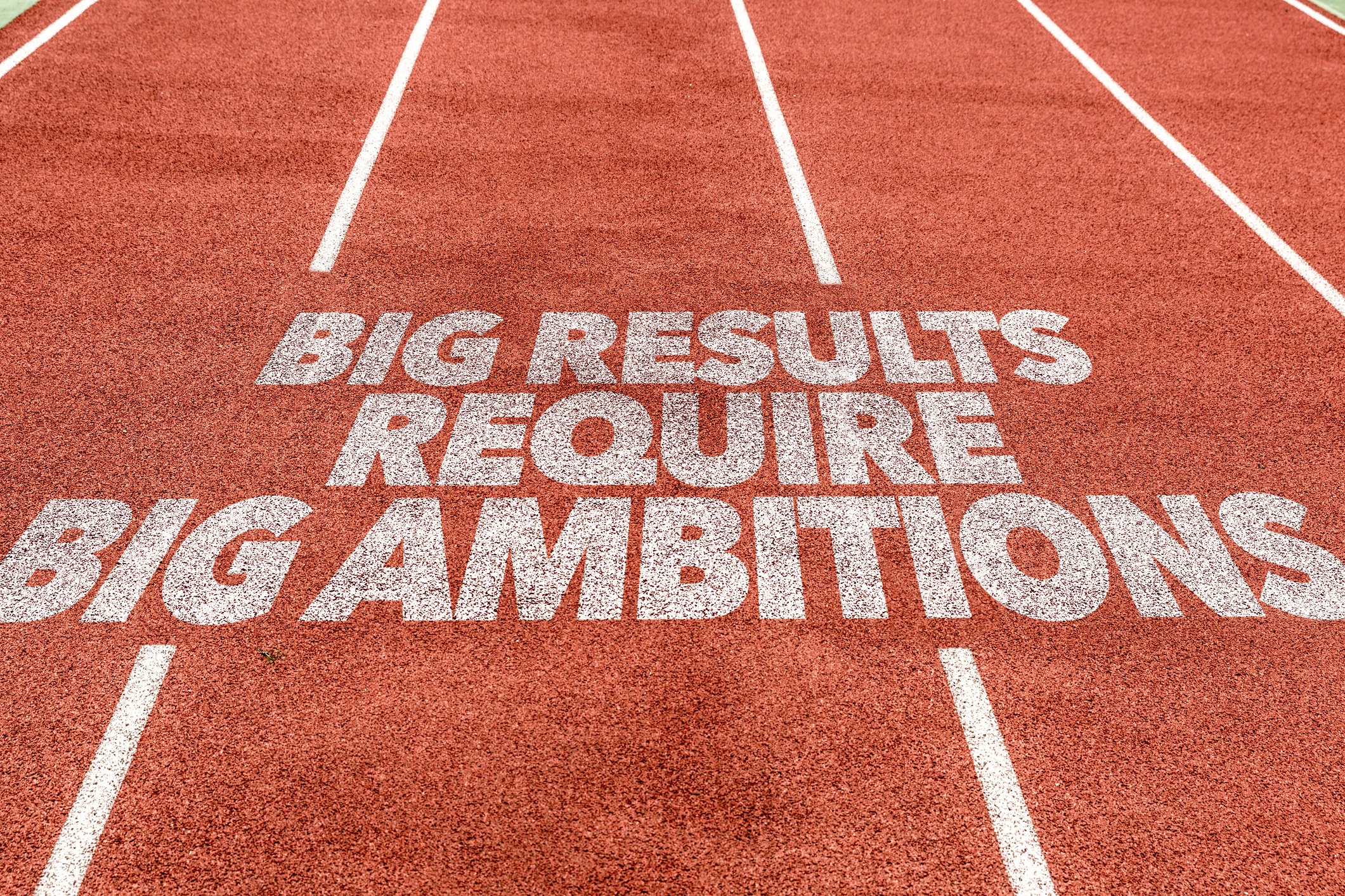 Big Results Require Big Ambitions